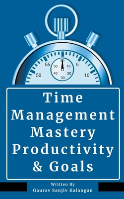 Time Management Mastery: Productivity & Goals B0CYWQ7HD8 Book Cover