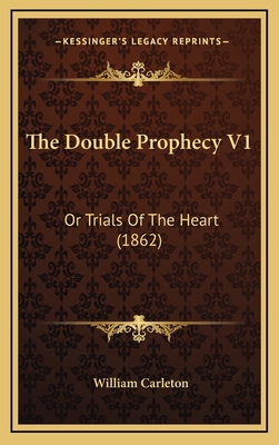 The Double Prophecy V1: Or Trials Of The Heart ... 1165842122 Book Cover