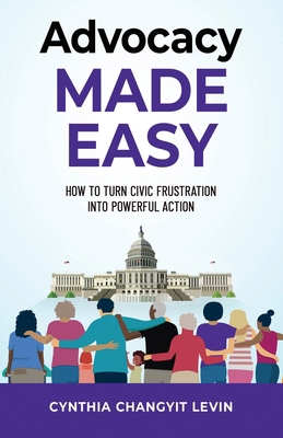 Advocacy Made Easy: How to Turn Civic Frustrati... B0FW6C4YQK Book Cover