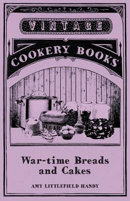 War-Time Breads and Cakes 1445557746 Book Cover