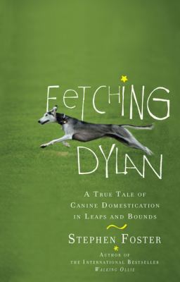 Fetching Dylan: A True Tale of Canine Domestica... B003F76D7O Book Cover