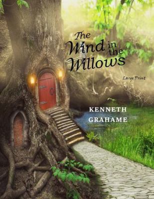 The Wind in the Willows: Large Print [Large Print] 1545593973 Book Cover