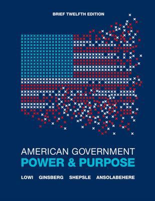 American Government: Power & Purpose 0393912086 Book Cover