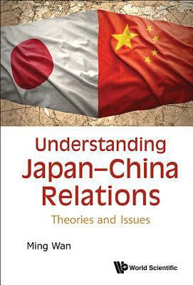 Understanding Japan-China Relations: Theories a... 981468922X Book Cover