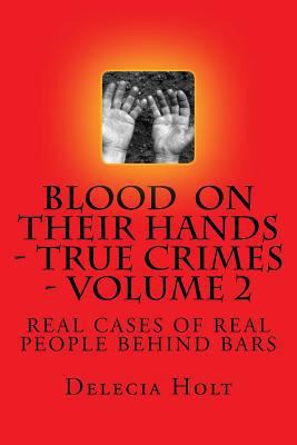 Blood on Their Hands - True Crimes - Volume 2: Includes the Harvard Law Fair Punishment Project Report 1979644365 Book Cover