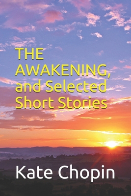 The Awakening, and Selected Short Stories: New ... 1679215663 Book Cover