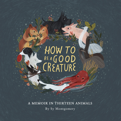 How to Be a Good Creature: A Memoir in Thirteen... 1684414121 Book Cover