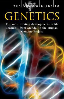 The Britannica Guide to Genetics 1845299442 Book Cover