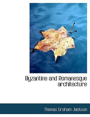 Byzantine and Romanesque Architecture 1140190148 Book Cover
