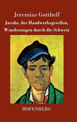 Jacobs, des Handwerksgesellen, Wanderungen durc... [German] 3743718219 Book Cover