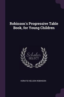 Robinson's Progressive Table Book, for Young Ch... 1377739732 Book Cover