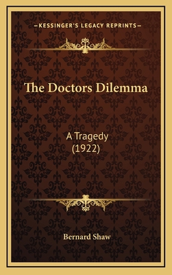 The Doctors Dilemma: A Tragedy (1922) 1164262009 Book Cover