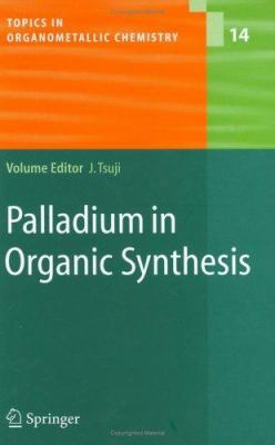 Palladium in Organic Synthesis 3540239820 Book Cover