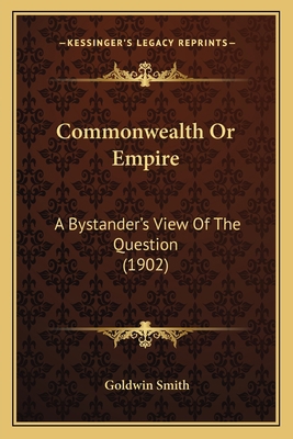 Commonwealth Or Empire: A Bystander's View Of T... 1163883212 Book Cover