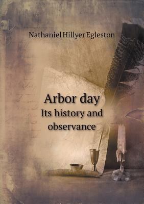 Arbor Day Its History and Observance 5518431317 Book Cover