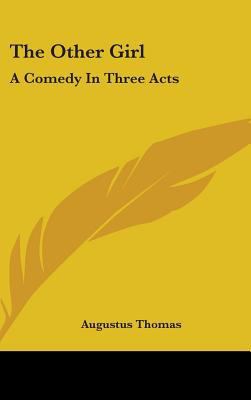 The Other Girl: A Comedy In Three Acts 0548421021 Book Cover