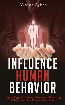 Influence Human Behavior: Psychology of Human B... 1087862256 Book Cover