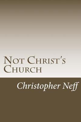 Not Christ's Church 1979731241 Book Cover