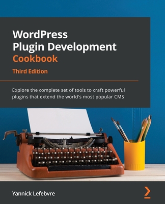 WordPress Plugin Development Cookbook - Third E... 180181077X Book Cover