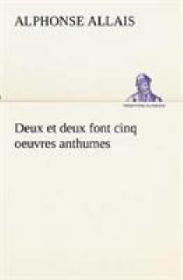 Deux et deux font cinq oeuvres anthumes [French] 3849133052 Book Cover