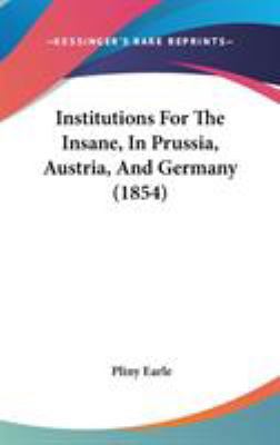 Institutions For The Insane, In Prussia, Austri... 1104208008 Book Cover