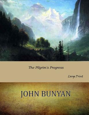 The Pilgrim's Progress: Large Print [Large Print] 1546314717 Book Cover