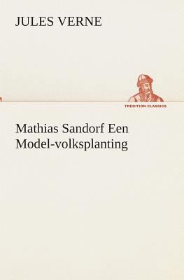 Mathias Sandorf Een Model-volksplanting [Dutch] 3849540332 Book Cover