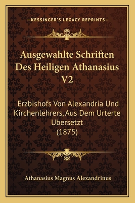 Ausgewahlte Schriften Des Heiligen Athanasius V... [German] 116680688X Book Cover