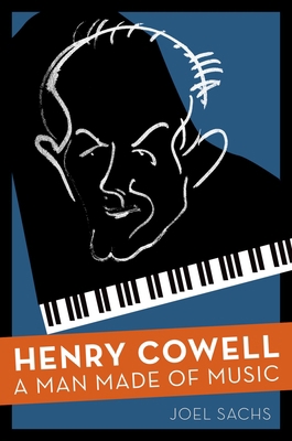 Henry Cowell: A Man Made of Music 0195108957 Book Cover