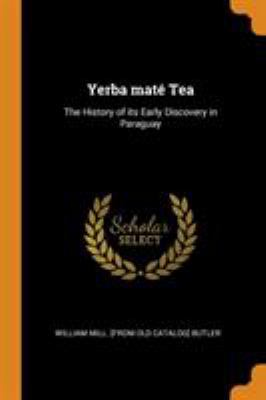 Yerba Maté Tea: The History of Its Early Discov... 034454298X Book Cover