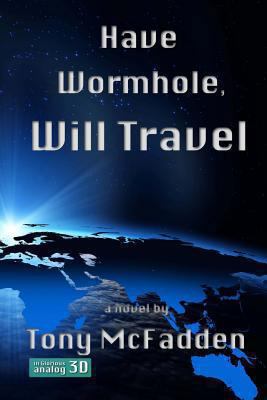 Have Wormhole, Will Travel 1491272015 Book Cover