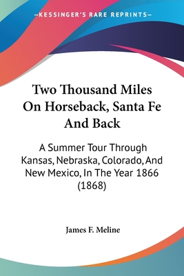Two Thousand Miles On Horseback, Santa Fe And B... 1104516888 Book Cover