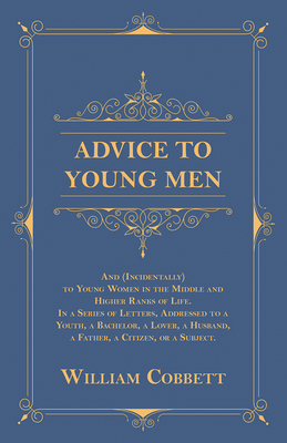 Advice to Young Men - And (Incidentally) to You... 147333554X Book Cover