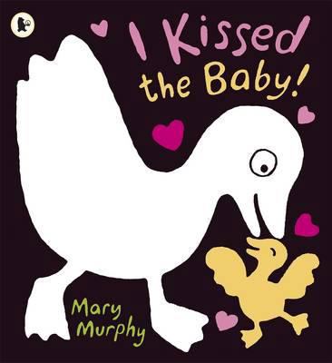 I Kissed the Baby!. by Mary Murphy 1406329967 Book Cover