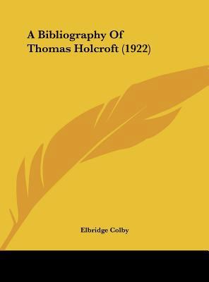 A Bibliography of Thomas Holcroft (1922) 1161854894 Book Cover