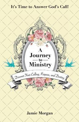 A Journey to Ministry: Discover Your Calling, P... 1718684096 Book Cover