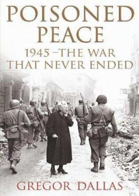 Poisoned Peace: 1945- The War That Never Ended 0719554896 Book Cover