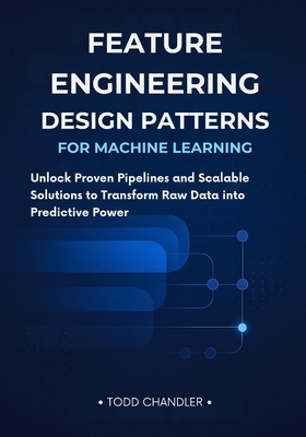 Feature Engineering Design Patterns for Machine... B0FPGBYG8J Book Cover