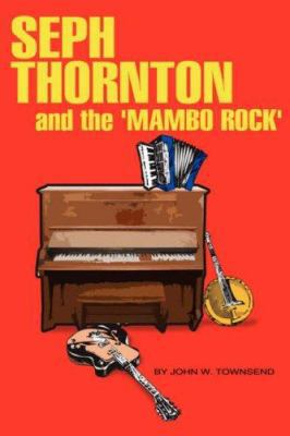 Seph Thornton: And the 'Mambo Rock' 142590470X Book Cover