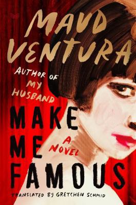 Make Me Famous: An Intoxicating Psychological T... 0063449927 Book Cover