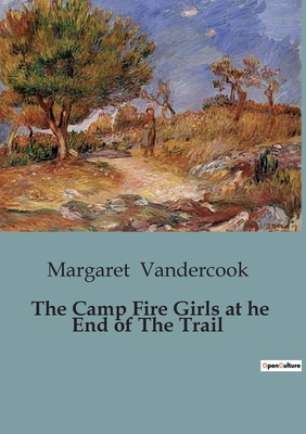 The Camp Fire Girls at he End of The Trail B0CJ662G9S Book Cover