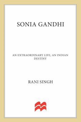 Sonia Gandhi: An Extraordinary Life, An Indian ... B008SMUFI4 Book Cover