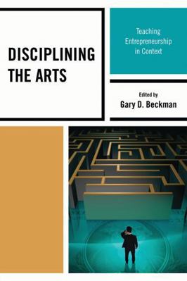Disciplining the Arts: Teaching Entrepreneurshi... 1607091992 Book Cover