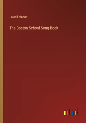 The Boston School Song Book 3368867660 Book Cover