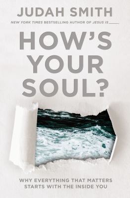 How's Your Soul?: Why Everything That Matters S... 0718039335 Book Cover