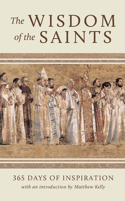 The Wisdom of the Saints: 365 Days of Inspiration 1635821924 Book Cover