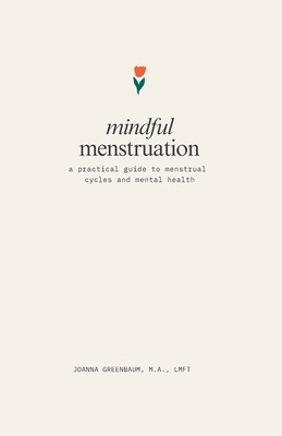 Mindful Menstruation: a Practical Guide to Mens... B0CNBQN2HN Book Cover