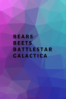 Bears, Beets, Battlestar Galactica 1705435319 Book Cover