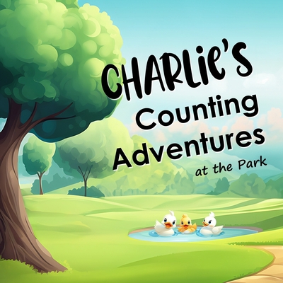 Charlie's Counting Adventures at the Park: A cu... B0CFZDNGPM Book Cover