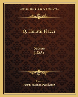 Q. Horatii Flacci: Satirae (1863) [Latin] 1164880624 Book Cover